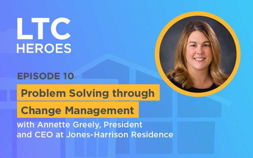 Problem Solving through Change Management with Annette Greely, President and CEO at Jones-Harrison Residence