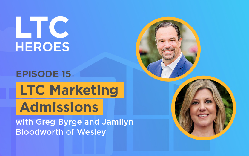 Episode 15: LTC Marketing Admissions with Greg Byrge and Jamilyn Bloodworth of Wesley