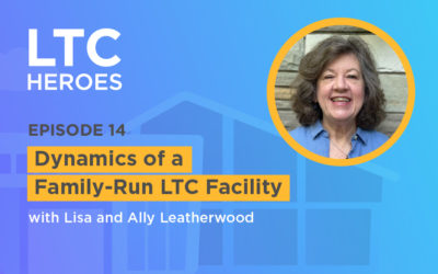 Episode 14: Dynamics of a Family-Run LTC Facility with Lisa and Ally Leatherwood