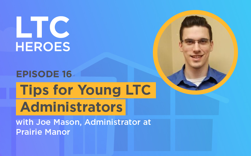 Episode 16: Tips for Young LTC Administrators with Joe Mason, Administrator at Prairie Manor