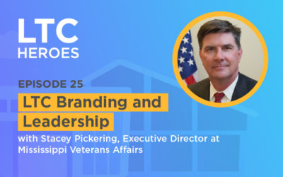 Episode 25: LTC Branding and Leadership with Stacey Pickering, Executive Director at Mississippi Veterans Affairs