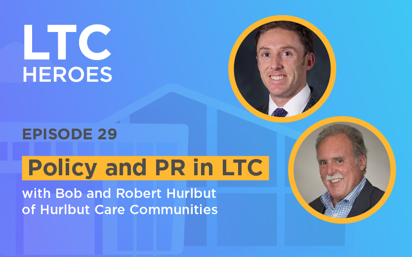 Policy and PR in LTC with Bob and Robert Hurlbut of Hurlbut Care Communities
