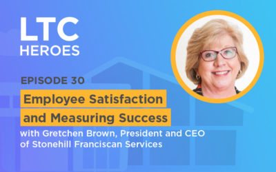 Episode 30: Employee Satisfaction and Measuring Success with Gretchen Brown, President and CEO of Stonehill Franciscan Services