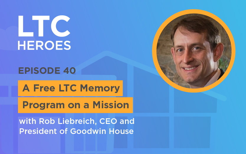 A Free LTC Memory Program on a Mission with Rob Liebreich, CEO and President of Goodwin House