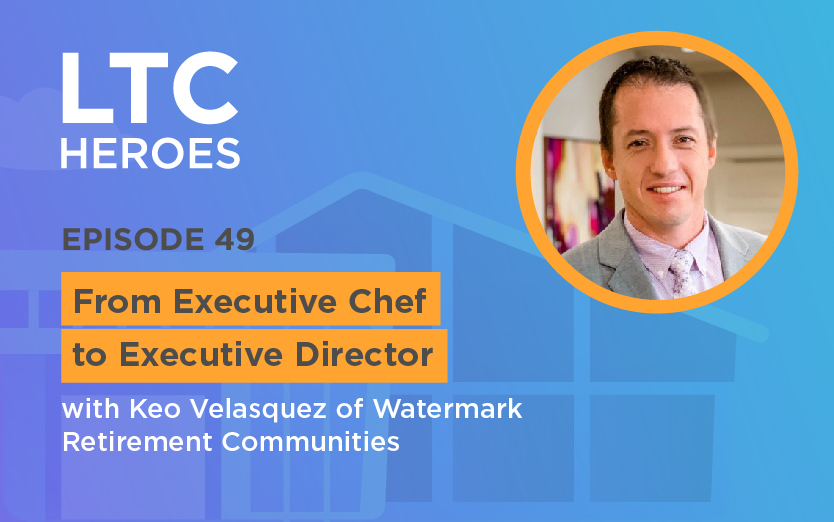 From Executive Chef to Executive Director with Keo Velasquez of Watermark Retirement Communities