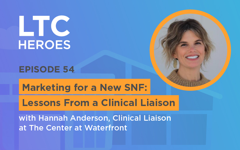 Marketing for a New SNF: Lessons From a Clinical Liaison with Hannah Anderson, Clinical Liaison at The Center at Waterfront