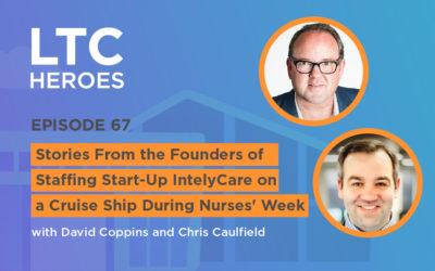 Episode 67: Stories From the Founders of Staffing Start-Up IntelyCare on a Cruise Ship During Nurses’ Week with David Coppins and Chris Caulfield