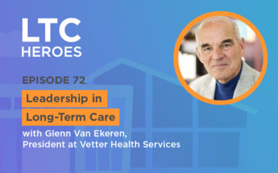 Episode 72: Leadership in Long-Term Care with Glenn Van Ekeren, President at Vetter Health Services