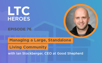 Episode 76: Managing a Large, Standalone Living Community with Ian Stockberger, CEO at Good Shepherd