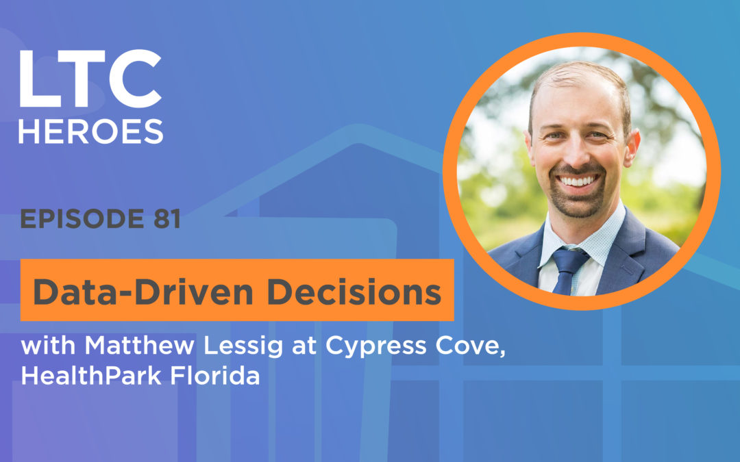 Episode 81: Data-Driven Decisions with Matthew Lessig at Cypress Cove, HealthPark Florida