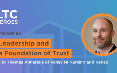 Episode 84: Leadership and a Foundation of Trust with Thomas Annarella of Valley Hi Nursing and Rehab
