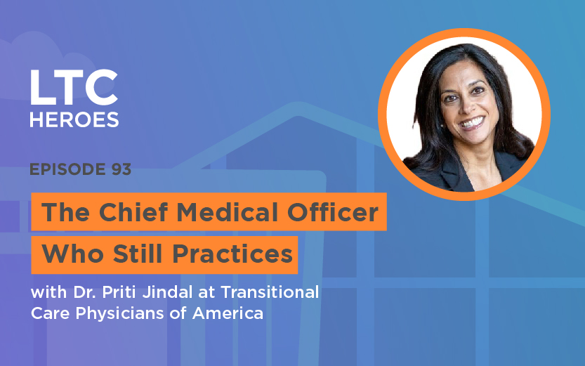 Episode 93: The Chief Medical Officer Who Still Practices with Dr. Priti Jindal at Transitional Care Physicians of America