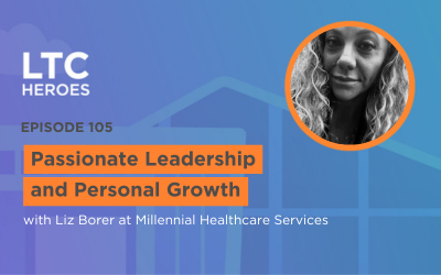Episode 105: Passionate Leadership and Personal Growth with Liz Borer at Millennial Healthcare Services